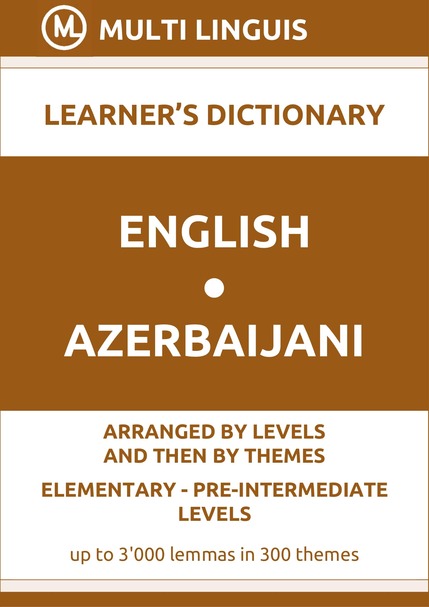 English-Azerbaijani (Level-Theme-Arranged Learners Dictionary, Levels A1-A2) - Please scroll the page down!